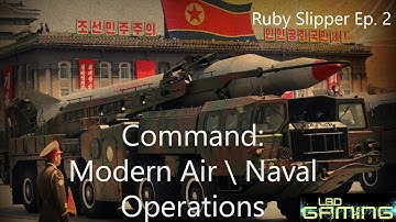 Ruby Slipper 2016 Ep. 2 *Command: Modern Air / Naval Operations*