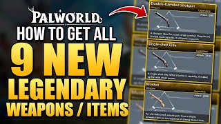 Palworld How To Get ALL 9 NEW LEGENDARY Weapons & ITEMS! Ultimate Guide  Tips & Tricks