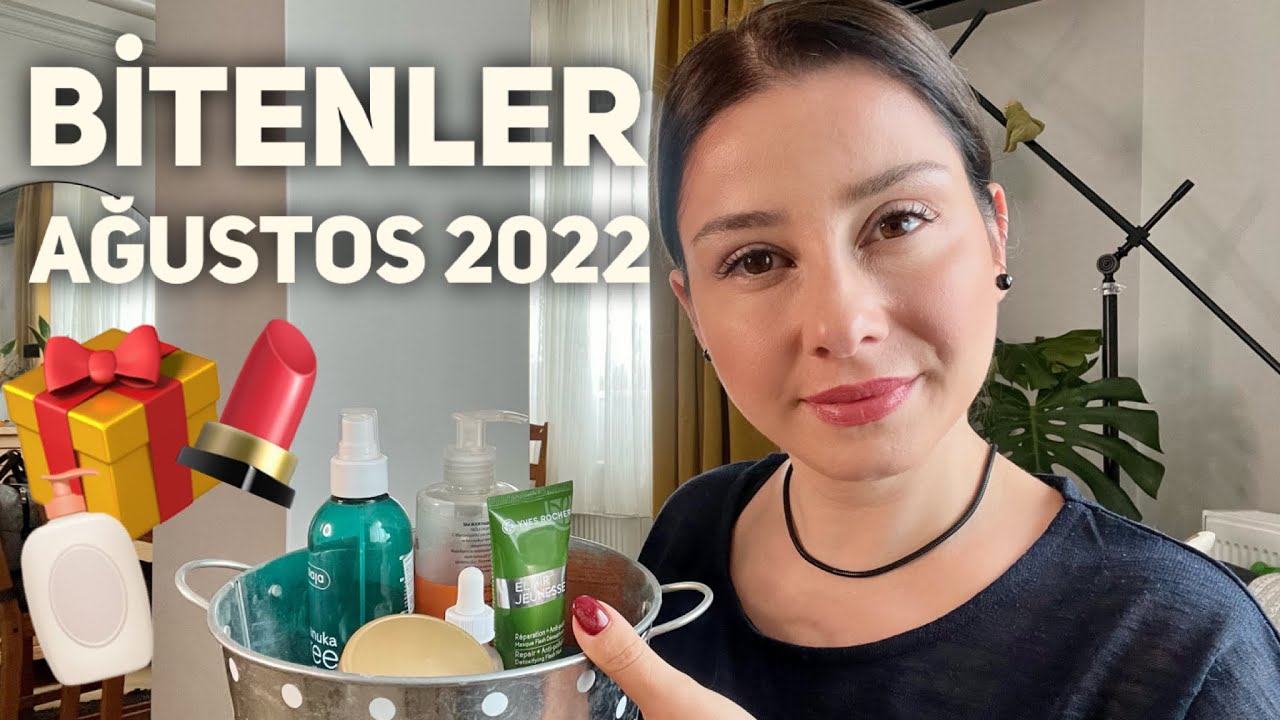 Bitenler / Ağustos 2022 - Sevdiklerim ve Sevmediklerimle 💄