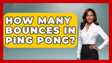 How Many Bounces In Ping Pong? - The Racket Xpert