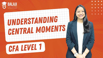 Understanding Central Moments | CFA Level 1 | Balaji Educare |