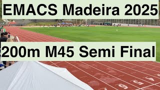 200m M45 Semi Final 1 Of 2 EMACS Madeira 2025 European Masters Athletics Stadia Championships