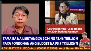 TAMA BA NA UMUTANG SA 2024 NG P2.46 TRILLION PARA PONDOHAN ANG BUDGET NA P5.7 TRILLION