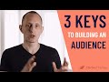 Content that Builds Your Audience: 3 Keys