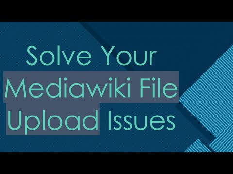 Solve Your Mediawiki File Upload Issues