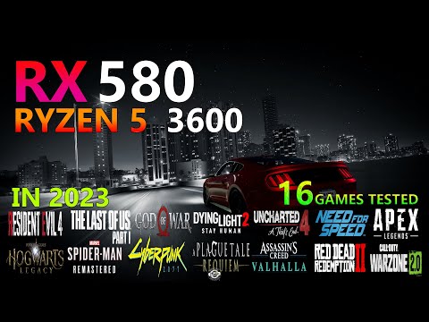 RX 580 - RYZEN 5 3600 - Tested in 16 Games - 2023