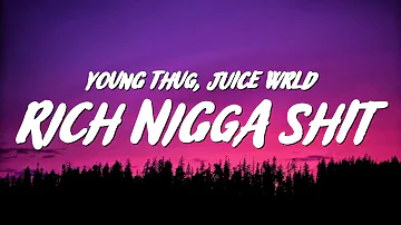 Young Thug - Rich Nigga Shit (Lyrics) ft. Juice WRLD