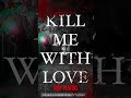 NOW PLAYING - KILL ME WITH LOVE (2023) #new #horror #film