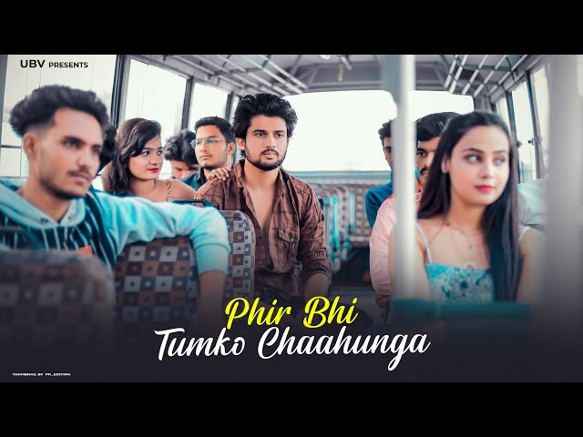 Phir Bhi Tumko chahunga | Bus Conductor Sad Love Story | Arijit Singh | By Unknown Boy Varun class=