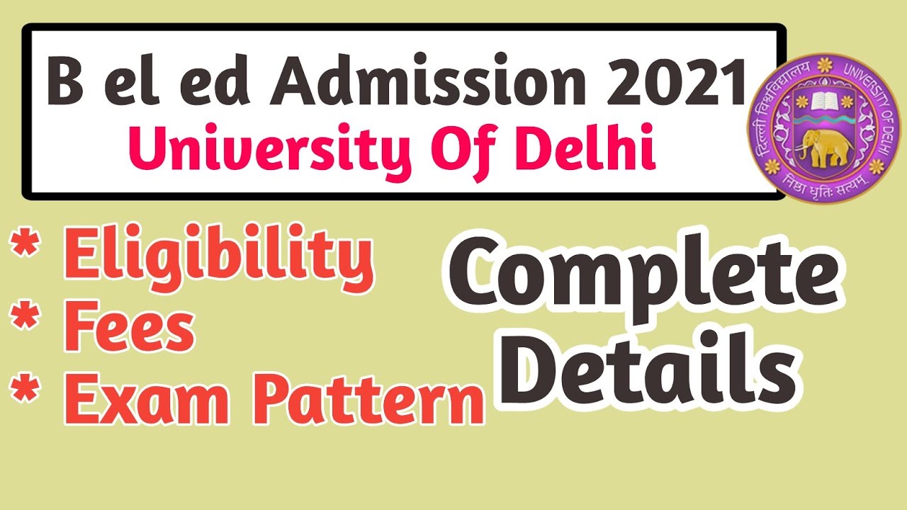 Delhi University B el ed Admission Details 2021- Eligibility| Exam Pattern