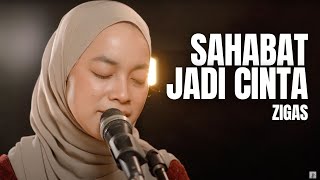 SAHABAT JADI CINTA - ZIGAS | PARAS TERA