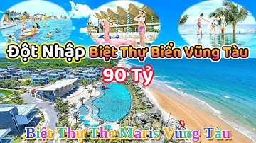 Biệt Thự Biển Giá 90 Tỷ Đồng - Khám Phá Resort The Maris Vũng Tàu | Du Lịch Biển