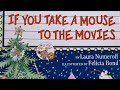 If You Take A Mouse to the Movies By: Laura Mumeroff