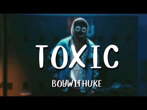 BoyWithUke - Toxic (Lyrics)