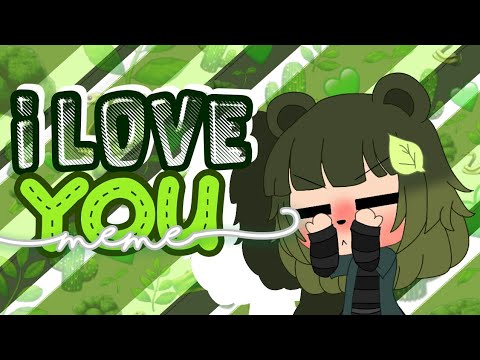 i-love-you-meme---looped---gacha-life