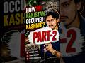 Episode-2 : History of POK #geopolitics #indiapakistan #indianarmy #youtubeshorts