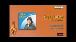 Hugo Torres Para Qué Más - Candombe Para José