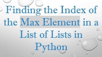 Finding the Index of the Max Element in a List of Lists in Python
