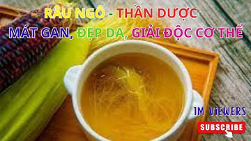 RÂU NGÔ - THẦN DƯỢC MÁT GAN, ĐẸP DA, GIẢI ĐỘC CƠ THỂ #NTH