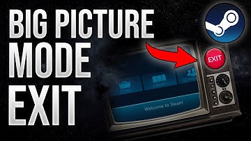 [Updated] How to EXIT Big Picture Mode on Steam (2023)