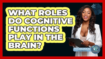 What Roles Do Cognitive Functions Play In The Brain? - Psychological Clarity