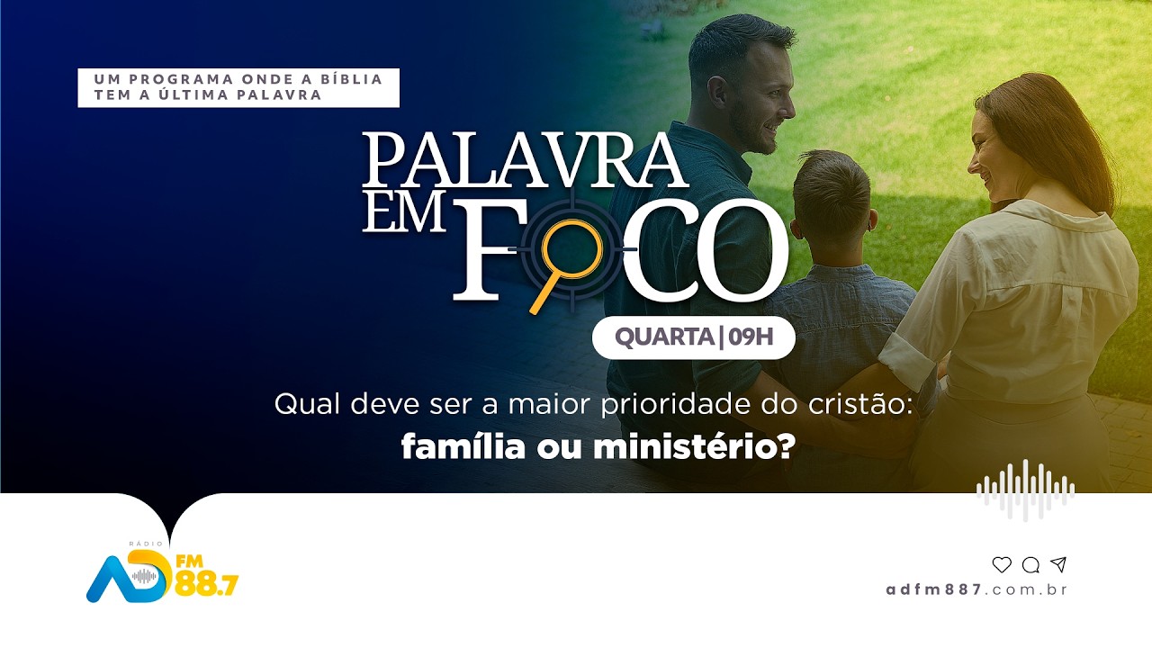 PALAVRA EM FOCO | EP 47 - Qual deve ser a prioridade do cristão: Família ou Ministério? | TV ADBELÉM