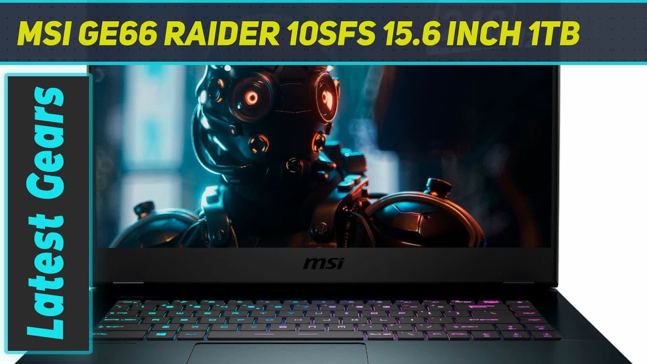 MSI GE66 Raider 10SFS 15.6 inch 1TB - Review 2023