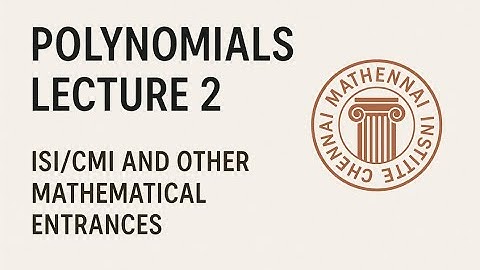 This Polynomial Lecture Might Just Boost Your Rank – ISI/CMI and other  entrances Prep