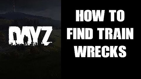 Where Are & How To Find The New DayZ 1.18 Abandoned, Wrecked & Military Trains (Console & PC)