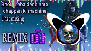 Bhole Baba Dede Note Chappan Ki Machine  Fast Mixing  Hard Bass  Remix Dj Mahadev Bairsal