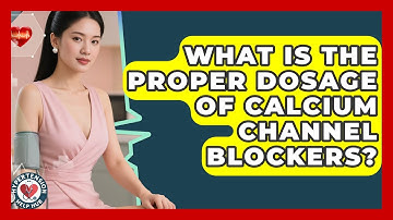 What Is The Proper Dosage Of Calcium Channel Blockers? - Hypertension Help Hub