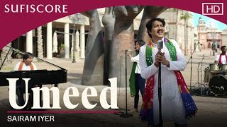 Umeed (Official Music Video)| Sairam Iyer  | Sufiscore