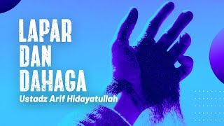 Kajian Islam - Lapar dan Dahaga - Ustadz Abu Umamah Arif Hidayatullah