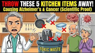 Throw These 5 Kitchen Items Away! They Are Causing Alzheimer's & Cancer (Scientific Proof) Details