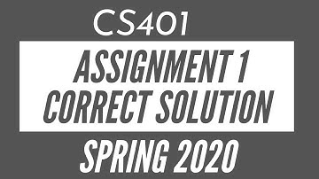 CS401 Assignment 1 Solution Spring 2020