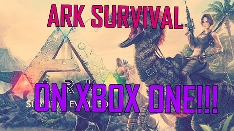 ARK: Survival Evolved- Xbox One early access!