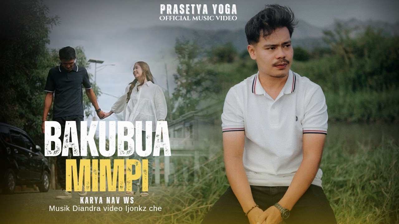 Prasetya Yoga - Bakubua Mimpi ( Official Music Video )