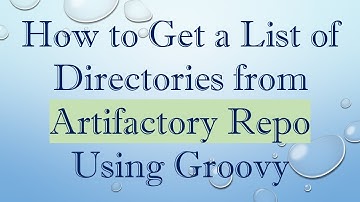 How to Get a List of Directories from Artifactory Repo Using Groovy