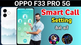 Oppo F33 Pro 5G Smart Call Settings, How to make video calls on Oppo F33 Pro 5G, Oppo F33 Pro 5G