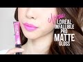 New L&#39;Oreal Infallible Pro MATTE Gloss