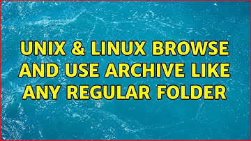 Unix & Linux: Browse and use archive like any regular folder (2 Solutions!!)