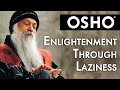 Osho enlightenment through laziness