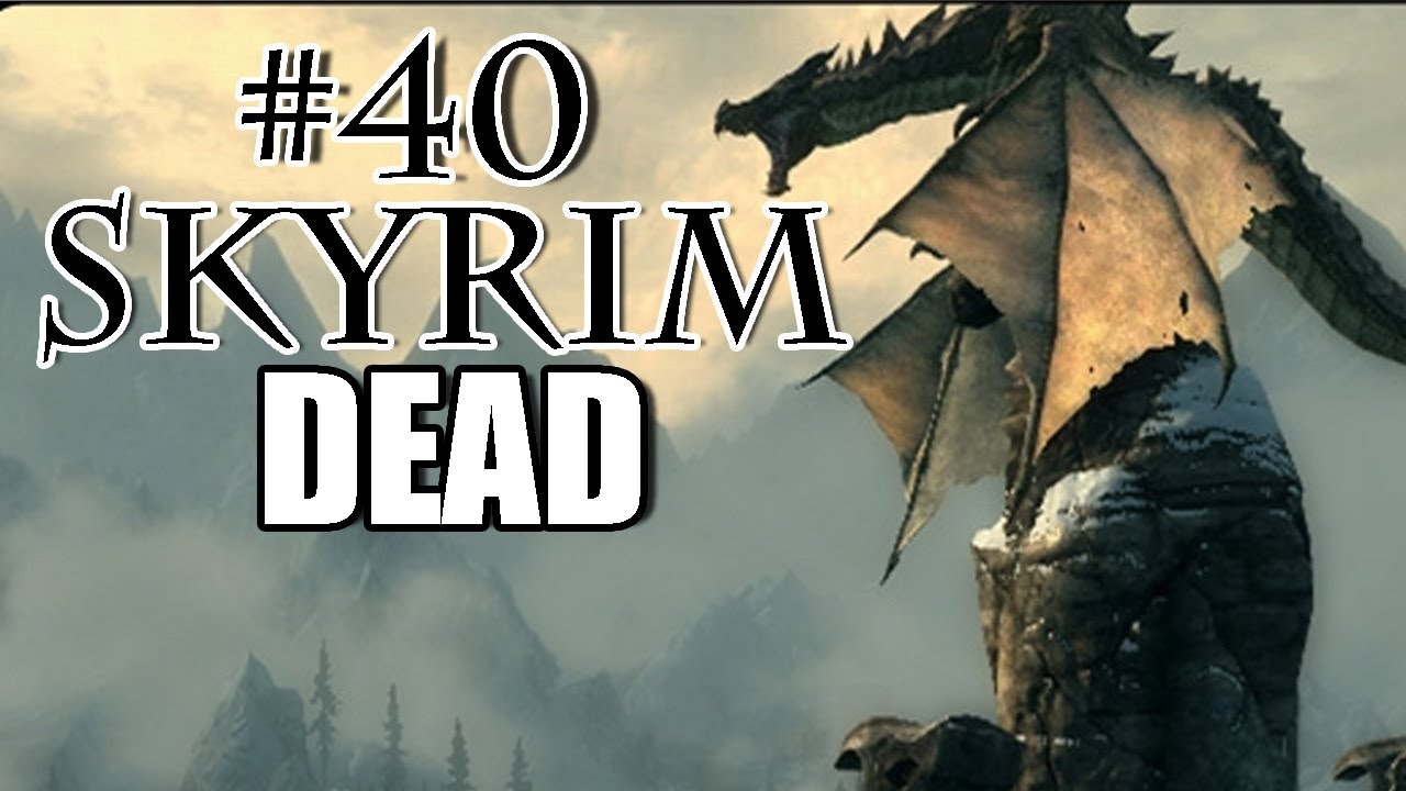 Skyrim Playthrough 40 DEAD YouTube skyrim-playthrough-40-dead-youtube