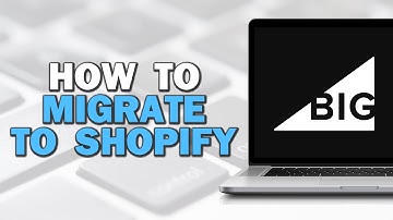 How To Migrate from BigCommerce to Shopify (Easiest Way)
