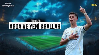 Arda Güler Ve Yeni̇ Krallar - İmkansız Rekorlar Kırıldı
