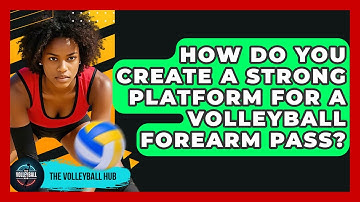 How Do You Create A Strong Platform For A Volleyball Forearm Pass? - The Volleyball Hub