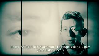 Arome Artificiel feat Naommon   le couteau dans le play Jane Birkin Cover1