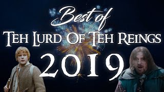 Teh Lurd of Teh Reings  Best of 2019 (He's back!)
