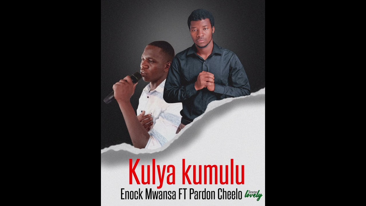 Kulya kumulu by Enock mwansa ft Pardon cheelo