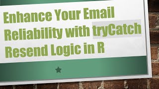 Enhance Your Email Reliability with tryCatch Resend Logic in R